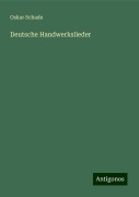 Deutsche Handwerkslieder - Oskar Schade