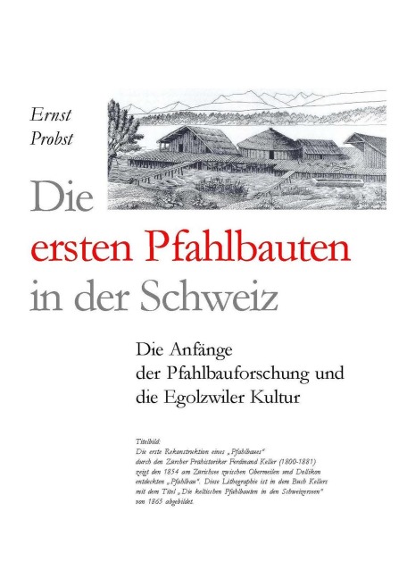 Die ersten Pfahlbauern in der Schweiz - Ernst Probst