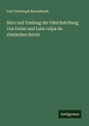 Cover-Bild zum Titel 'Sinn und Umfang der Gleichstellung von Dolus und Lata culpa im römischen Recht' von 'Carl Christoph Burckhardt'