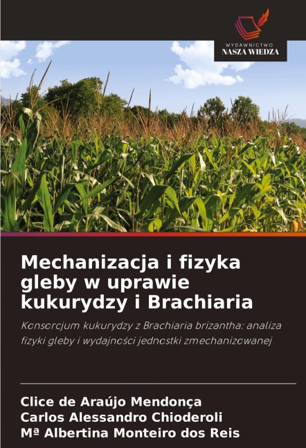 Mechanizacja i fizyka gleby w uprawie kukurydzy i Brachiaria - Clice de Araújo Mendonça, Carlos Alessandro Chioderoli, Mª Albertina Monteiro dos Reis