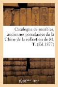 Catalogue de Meubles, Anciennes Porcelaines de la Chine de la Collection de M. T. - Charles Mannheim