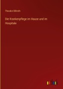 Cover-Bild zum Titel 'Die Krankenpflege im Hause und im Hospitale' von 'Theodor Billroth'