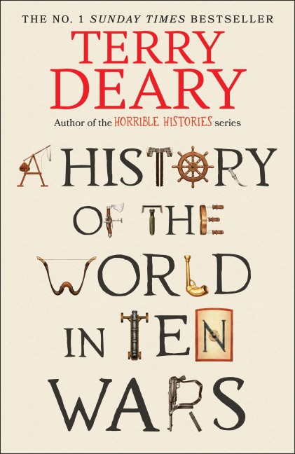 A History of The World in Ten Wars - Terry Deary