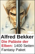 Cover-Bild zum Titel 'Die Paläste der Elben: 1400 Seiten Fantasy Paket' von 'Alfred Bekker'