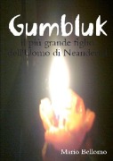 GUMBLUK - Il più grande figlio dell'Uomo di Neandertal - Mario Bellomo