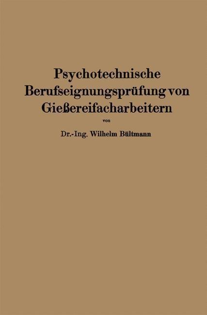 Psychotechnische Berufseignungsprüfung von Gießereifacharbeitern - Wilhelm Bültmann