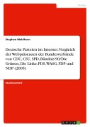 Cover-Bild zum Titel 'Deutsche Parteien im Internet. Vergleich der Webpräsenzen der Bundesverbände von CDU, CSU, SPD, Bündnis'90/Die Grünen, Die Linke.PDS, WASG, FDP und NDP (2005)' von 'Stephan Mehlhorn'