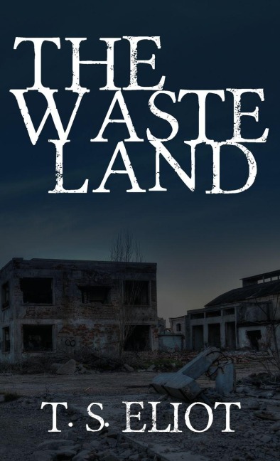 The Waste Land - T. S. Eliot