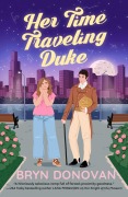 Cover-Bild zum Titel 'Her Time Traveling Duke' von 'Bryn Donovan'