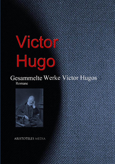 Gesammelte Werke Victor Hugos - Victor Hugo