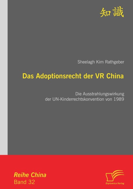 Das Adoptionsrecht der VR China: Die Ausstrahlungswirkung der UN-Kinderrechtskonvention von 1989 - Sheelagh Kim Rathgeber