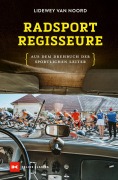 Cover-Bild zum Titel 'Radsport-Regisseure' von 'Lidewey van Noord'