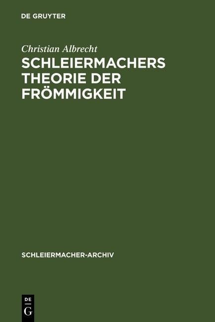 Schleiermachers Theorie der Frömmigkeit - Christian Albrecht