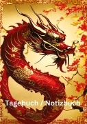 Cover-Bild zum Titel 'Tagebuch /Notizbuch  Chinesische Tierkreis Drache' von 'Willi Meinecke'