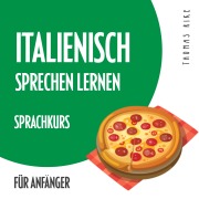 Cover-Bild zum Titel 'Italienisch sprechen lernen (Sprachkurs für Anfänger)' von 'Thomas Rike'