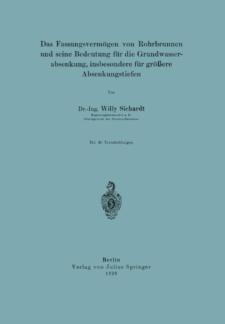 Das Fassungsvermögen von Rohrbrunnen und seine Bedeutung für die Grundwasserabsenkung, insbesondere für größere Absenkungstiefen - Willy Sichardt