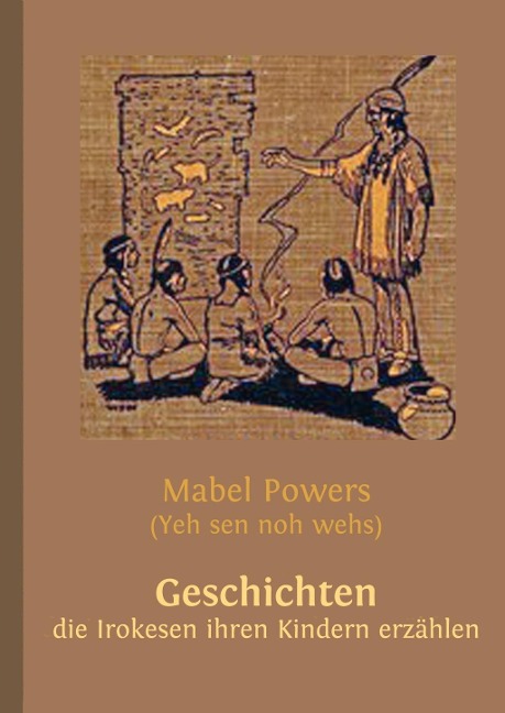 Geschichten, die Irokesen ihren Kindern erzählen - Wolfgang Buddrus, Mabel Powers