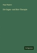 Cover-Bild zum Titel 'Die Organ- und Blut-Therapie' von 'Hugo Magnus'