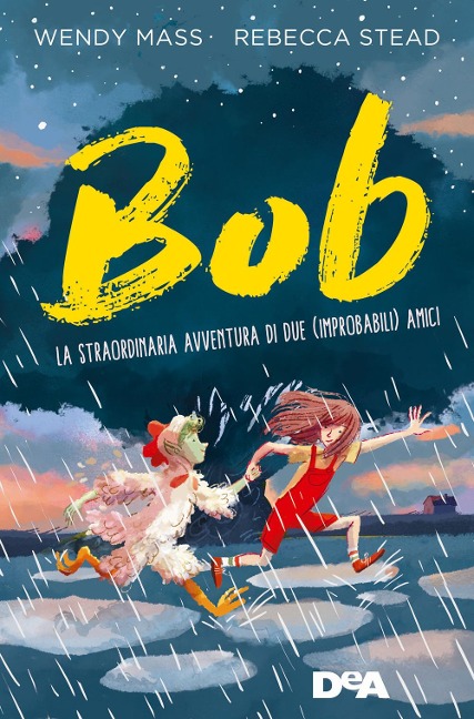 Bob. La straordinaria avventura di due (improbabili) amici - Wendy Mass, Rebecca Stead