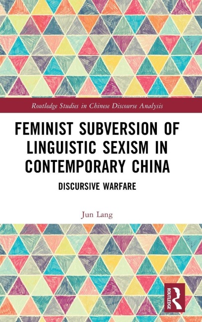 Feminist Subversion of Linguistic Sexism in Contemporary China - Jun Lang