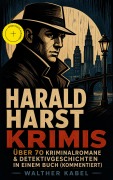Cover-Bild zum Titel 'Harald Harst Krimis: Über 70 Kriminalromane & Detektivgeschichten in einem Buch (Kommentiert)' von 'Walther Kabel'