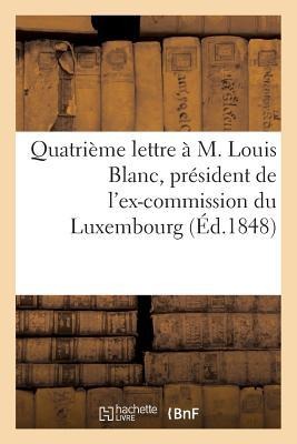 Quatrième Lettre À M. Louis Blanc, Président de l'Ex-Commission Du Luxembourg - Jules Poulain