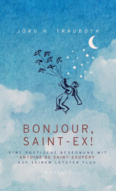 BONJOUR, SAINT-EX! - Jörg H. Trauboth