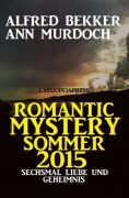 Cover-Bild zum Titel 'Romantic Mystery Sommer 2015: Sechsmal Liebe und Geheimnis' von 'Alfred Bekker, Ann Murdoch'