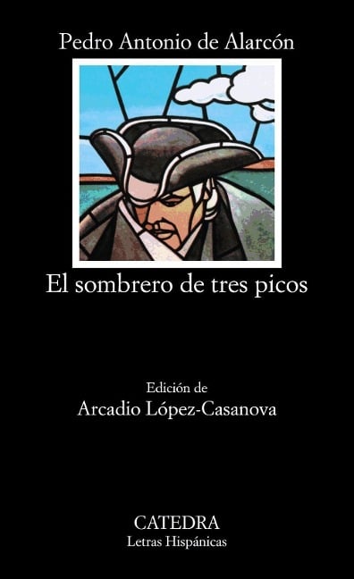 El sombrero de tres picos - Pedro Antonio De Alarcón, Arcadio López-Casanova