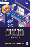 Cover-Bild zum Titel 'The Game Music Toolbox' von 'Marios Aristopoulos'