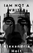 Cover-Bild zum Titel 'I Am Not A Writer' von 'Alexandria Holt'