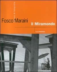 Fosco Maraini, il miramondo. 60 anni di fotografia. Catalogo della mostra (Firenze, 1999) - 