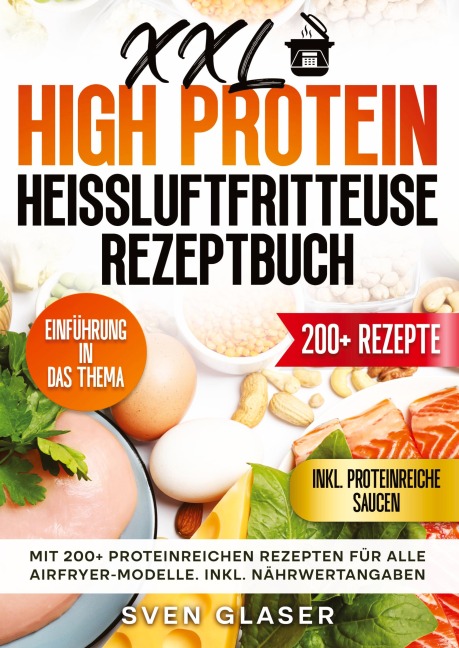 XXL High Protein Heißluftfritteuse Rezeptbuch - Sven Glaser