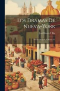 Cover-Bild zum Titel 'Los Dramas De Nueva-York: Novella Original, Volumes 1-2' von 'José Rivera Y. Río'