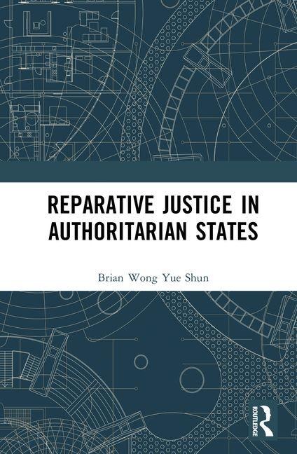 Reparative Justice in Authoritarian States - Brian Wong Yue Shun