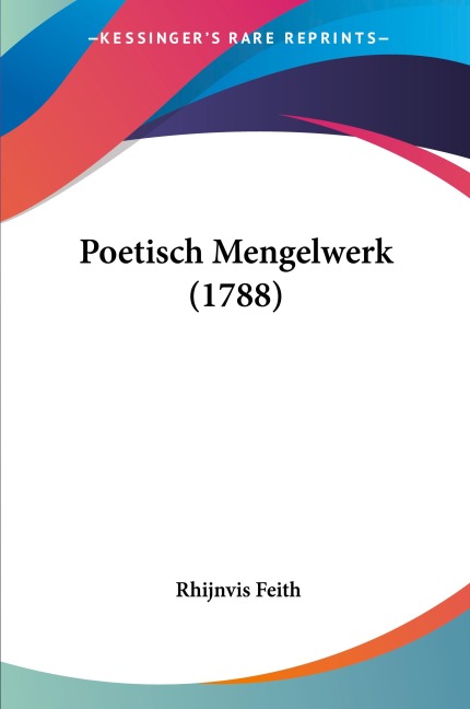 Poetisch Mengelwerk (1788) - Rhijnvis Feith