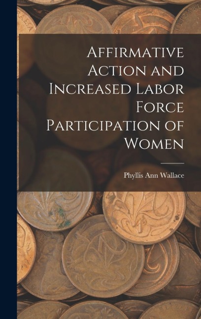 Affirmative Action and Increased Labor Force Participation of Women - Phyllis Ann Wallace