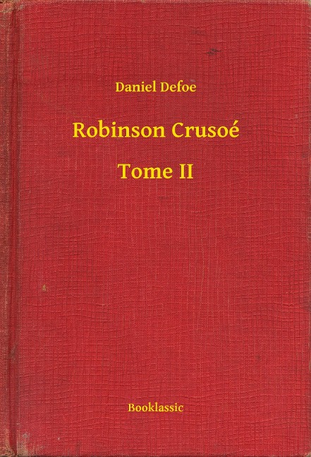 Robinson Crusoé - Tome II - Daniel Defoe