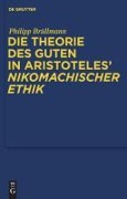 Die Theorie des Guten in Aristoteles' "Nikomachischer Ethik" - Philipp Brüllmann