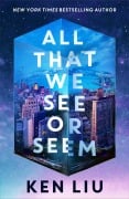 Cover-Bild zum Titel 'All That We See or Seem' von 'Ken Liu'