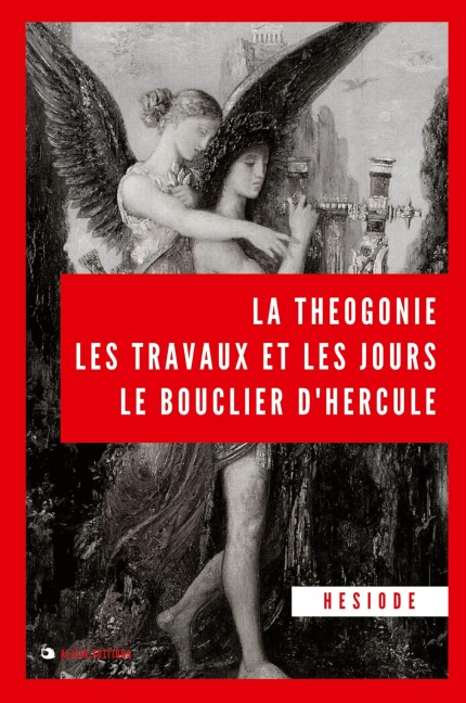 La Théogonie, les travaux et les jours, le bouclier d'Hercule - Hesiode