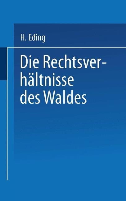 Die Rechtsverhältnisse des Waldes - H. Eding