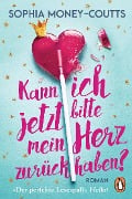 Cover-Bild zum Titel 'Kann ich jetzt bitte mein Herz zurückhaben?' von 'Sophia Money-Coutts'