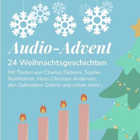 Audio-Advent - Hans Christian Andersen, Charles Dickens, Theodor Fontane, Gebrüder Grimm, Sophie Reinheimer