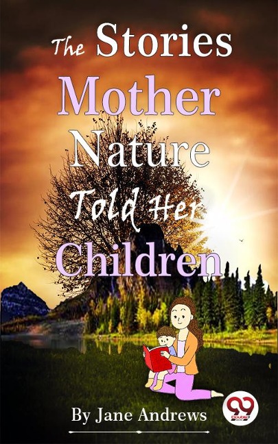 The Stories Mother Nature Told Her Children - Jane Andrews