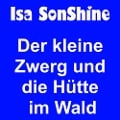 Der kleine Zwerg und die Hütte im Wald - Isa SonShine, Jens der Christ