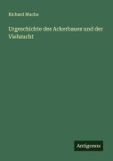 Cover-Bild zum Titel 'Urgeschichte des Ackerbaues und der Viehzucht' von 'Richard Mucke'