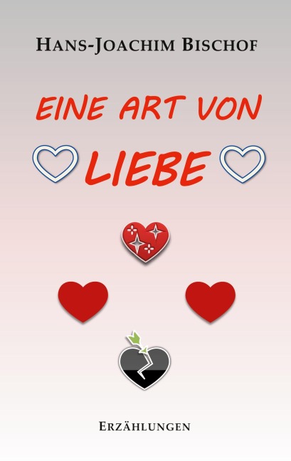 Eine Art von Liebe - Hans-Joachim Bischof