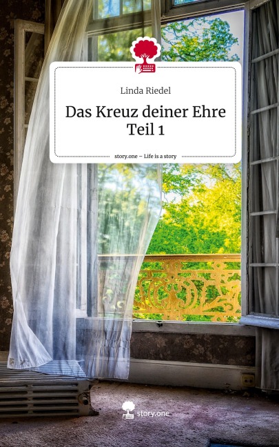 Das Kreuz deiner Ehre Teil 1. Life is a Story - story.one - Linda Riedel