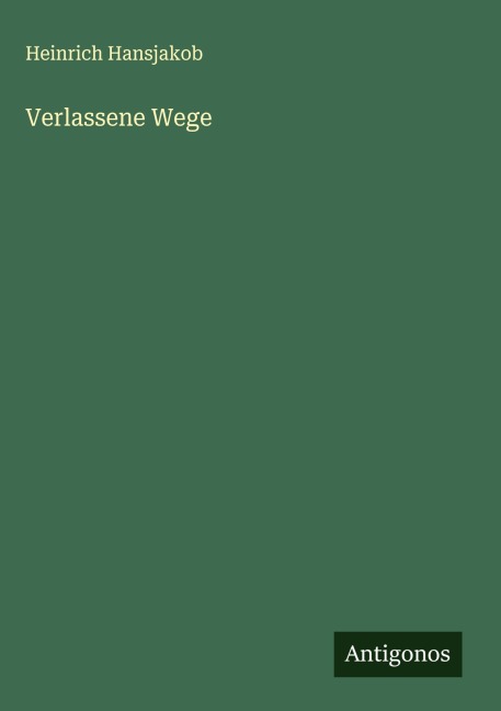 Verlassene Wege - Heinrich Hansjakob